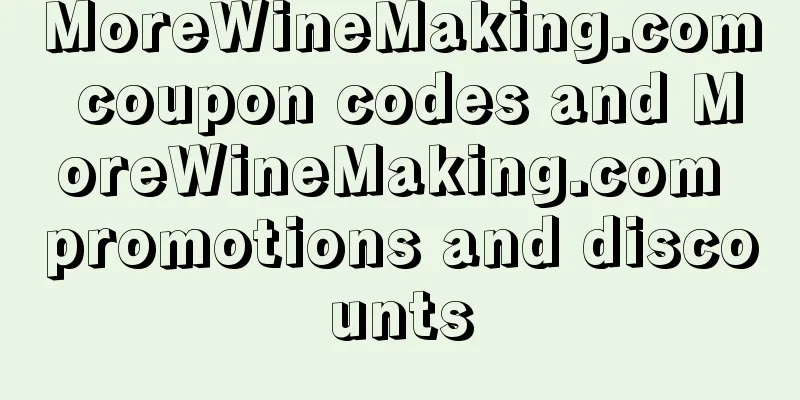 MoreWineMaking.com coupon codes and MoreWineMaking.com promotions and discounts