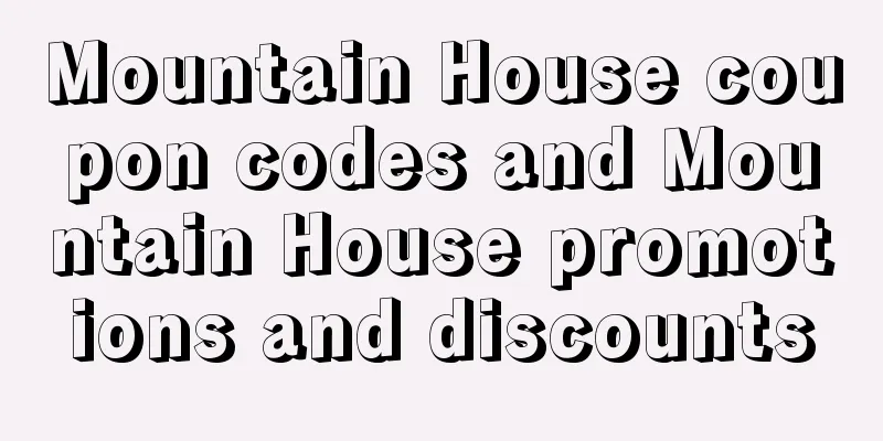 Mountain House coupon codes and Mountain House promotions and discounts