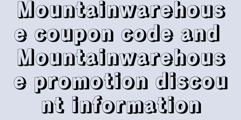 Mountainwarehouse coupon code and Mountainwarehouse promotion discount information