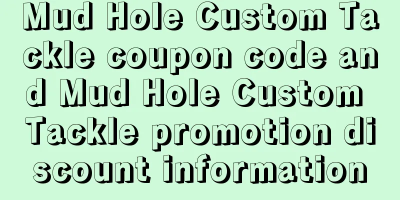 Mud Hole Custom Tackle coupon code and Mud Hole Custom Tackle promotion discount information
