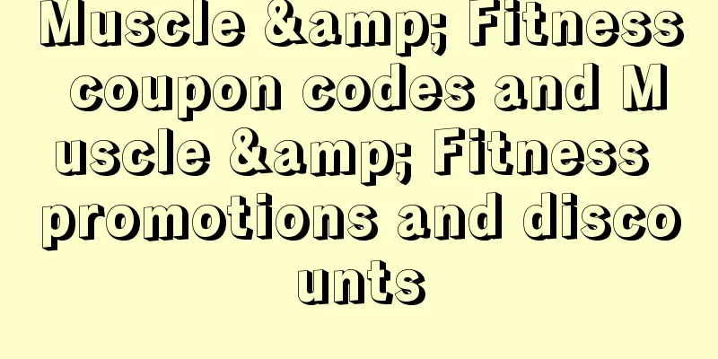 Muscle & Fitness coupon codes and Muscle & Fitness promotions and discounts