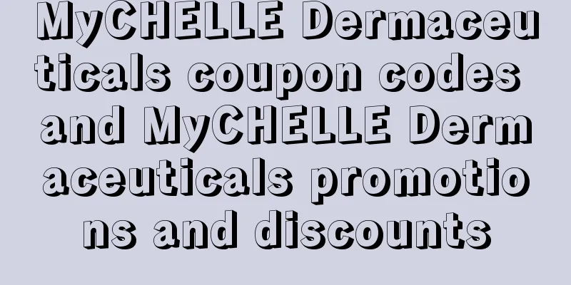 MyCHELLE Dermaceuticals coupon codes and MyCHELLE Dermaceuticals promotions and discounts