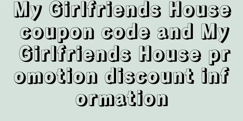 My Girlfriends House coupon code and My Girlfriends House promotion discount information