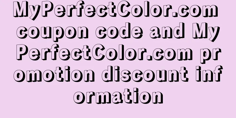 MyPerfectColor.com coupon code and MyPerfectColor.com promotion discount information