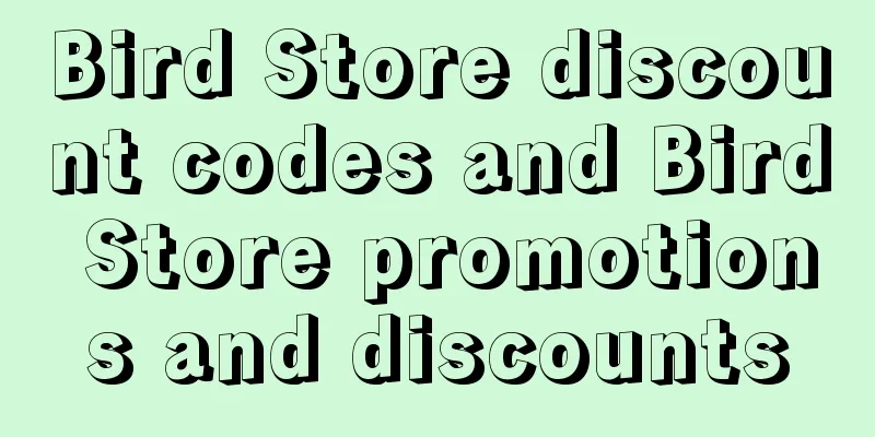 Bird Store discount codes and Bird Store promotions and discounts