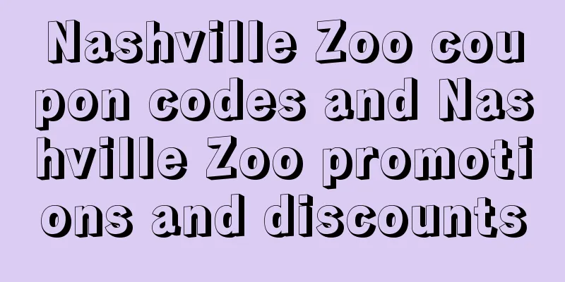 Nashville Zoo coupon codes and Nashville Zoo promotions and discounts