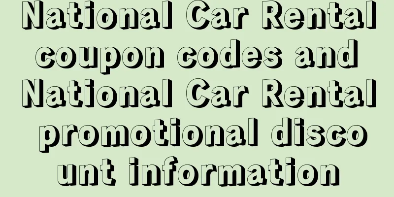 National Car Rental coupon codes and National Car Rental promotional discount information