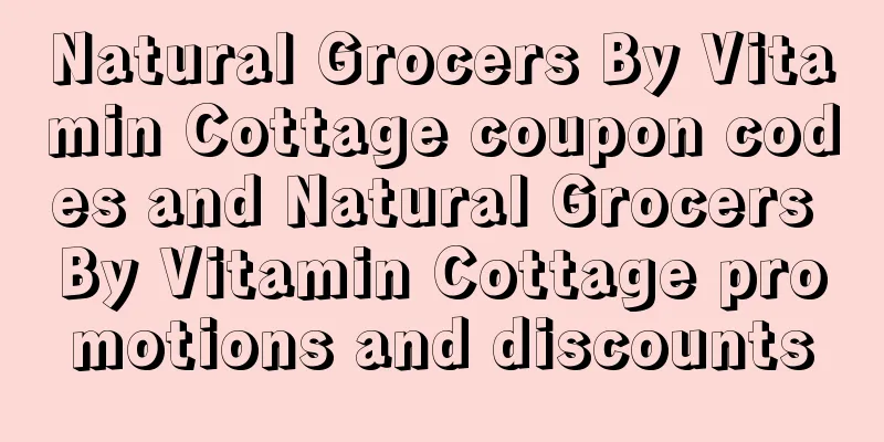 Natural Grocers By Vitamin Cottage coupon codes and Natural Grocers By Vitamin Cottage promotions and discounts