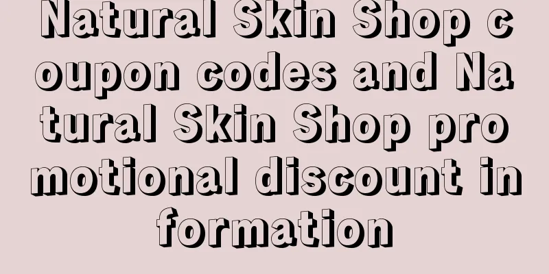Natural Skin Shop coupon codes and Natural Skin Shop promotional discount information