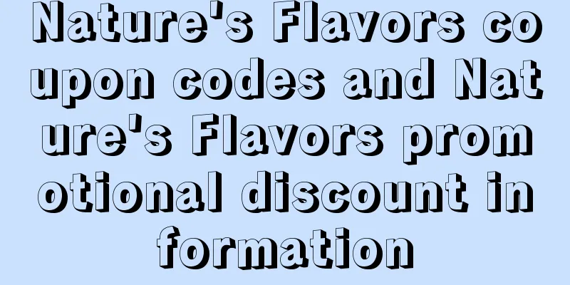 Nature's Flavors coupon codes and Nature's Flavors promotional discount information