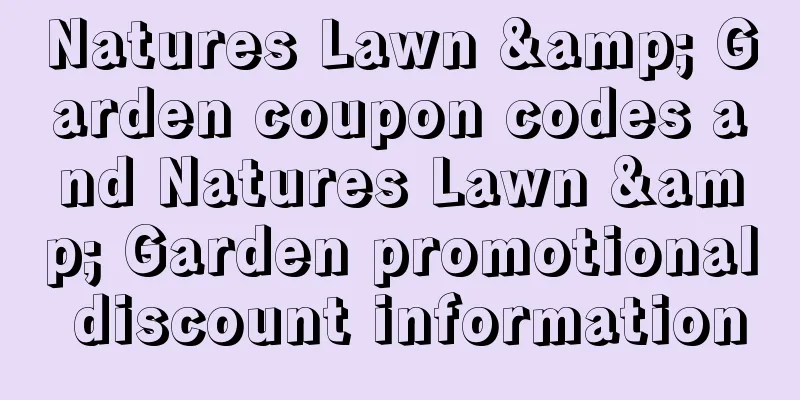 Natures Lawn & Garden coupon codes and Natures Lawn & Garden promotional discount information