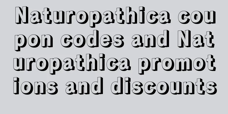 Naturopathica coupon codes and Naturopathica promotions and discounts