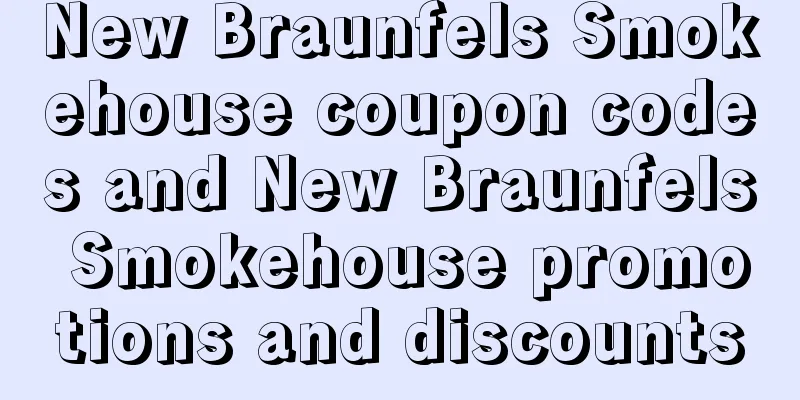 New Braunfels Smokehouse coupon codes and New Braunfels Smokehouse promotions and discounts