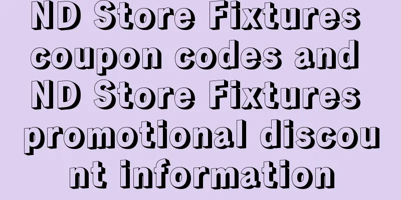 ND Store Fixtures coupon codes and ND Store Fixtures promotional discount information