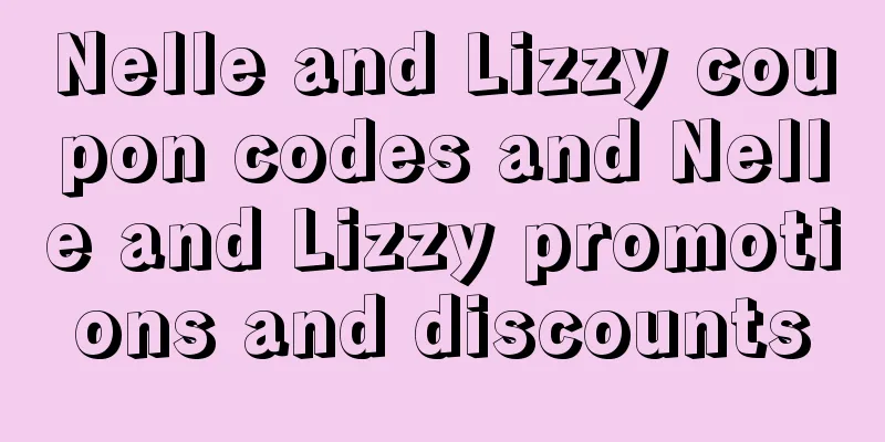 Nelle and Lizzy coupon codes and Nelle and Lizzy promotions and discounts