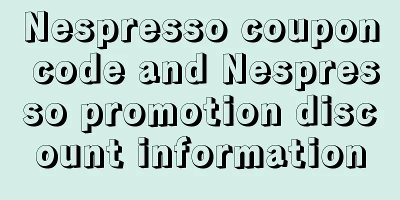 Nespresso coupon code and Nespresso promotion discount information