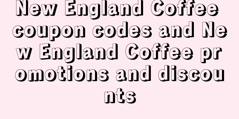 New England Coffee coupon codes and New England Coffee promotions and discounts