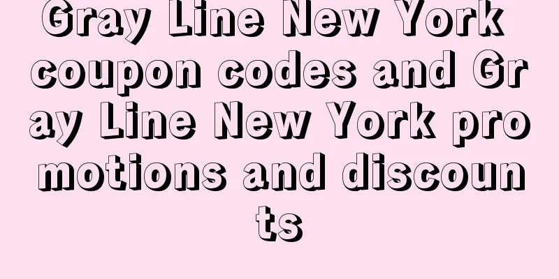 Gray Line New York coupon codes and Gray Line New York promotions and discounts