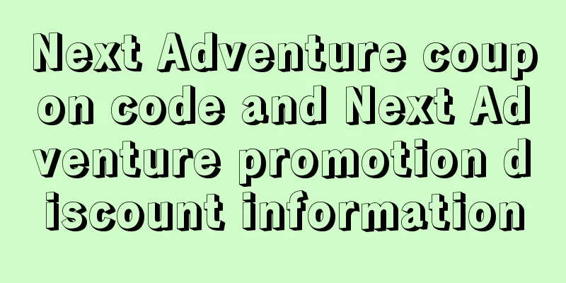 Next Adventure coupon code and Next Adventure promotion discount information
