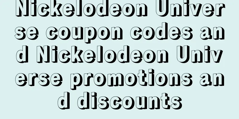 Nickelodeon Universe coupon codes and Nickelodeon Universe promotions and discounts