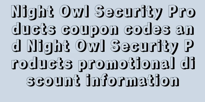 Night Owl Security Products coupon codes and Night Owl Security Products promotional discount information