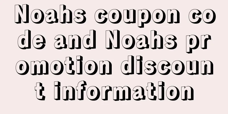 Noahs coupon code and Noahs promotion discount information