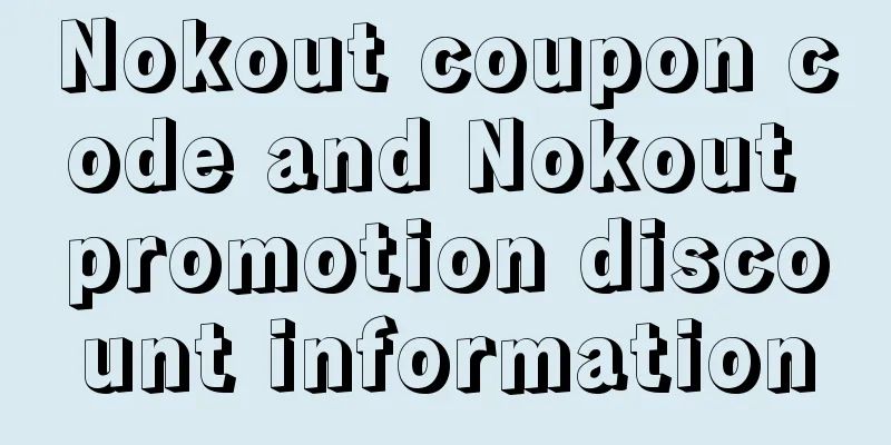 Nokout coupon code and Nokout promotion discount information