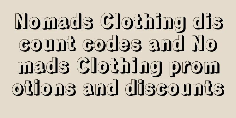 Nomads Clothing discount codes and Nomads Clothing promotions and discounts