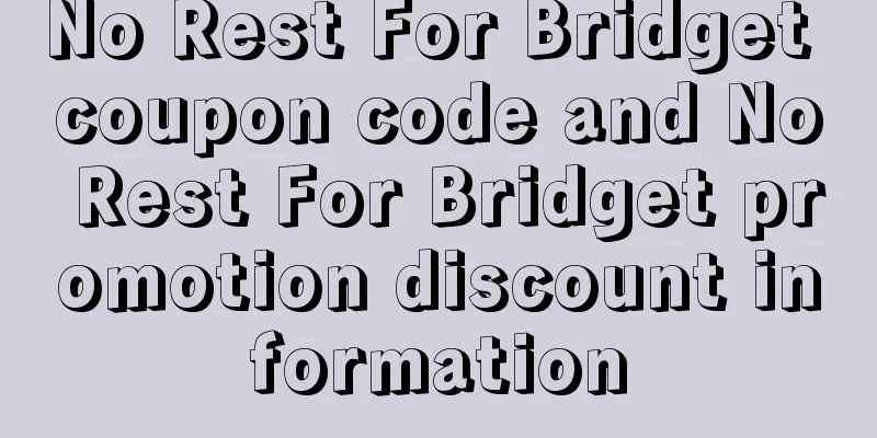 No Rest For Bridget coupon code and No Rest For Bridget promotion discount information