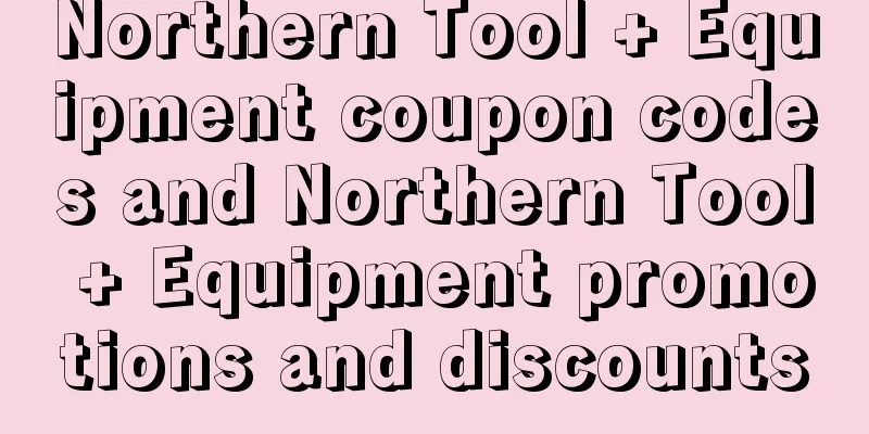 Northern Tool + Equipment coupon codes and Northern Tool + Equipment promotions and discounts