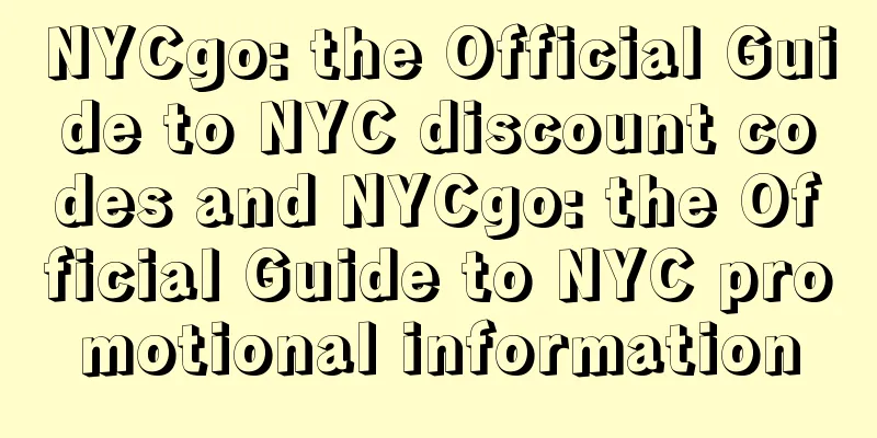 NYCgo: the Official Guide to NYC discount codes and NYCgo: the Official Guide to NYC promotional information
