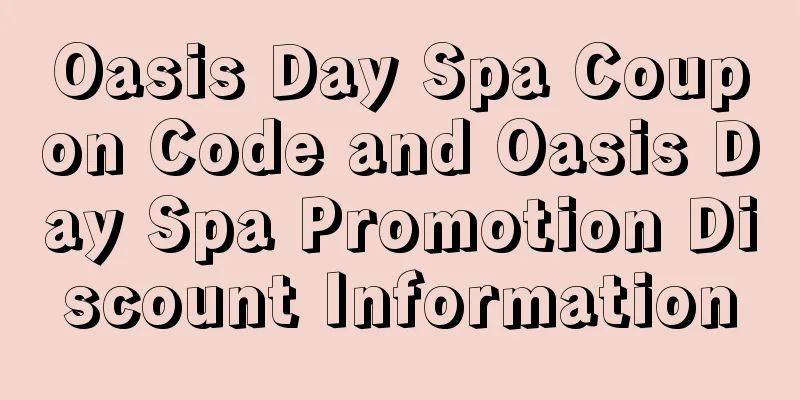 Oasis Day Spa Coupon Code and Oasis Day Spa Promotion Discount Information