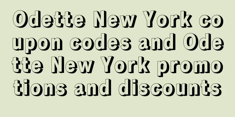 Odette New York coupon codes and Odette New York promotions and discounts