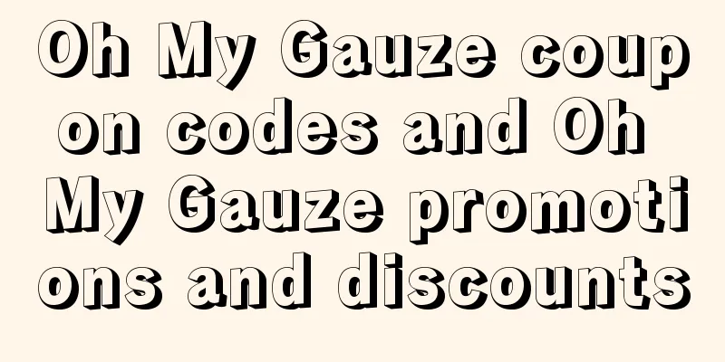 Oh My Gauze coupon codes and Oh My Gauze promotions and discounts