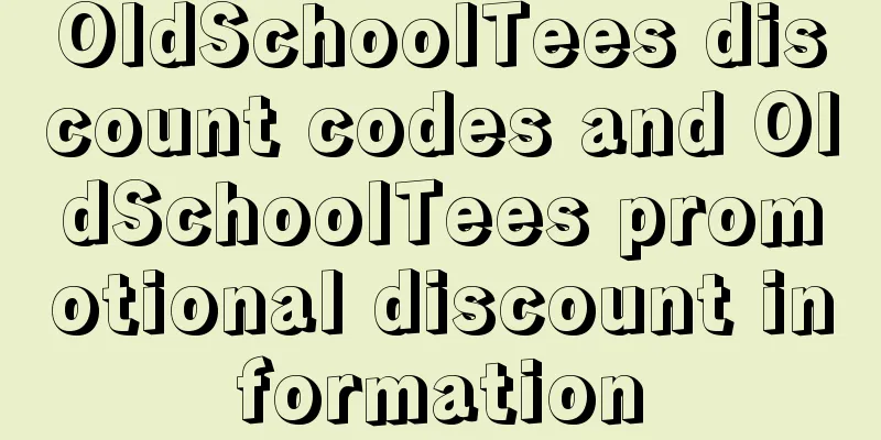 OldSchoolTees discount codes and OldSchoolTees promotional discount information