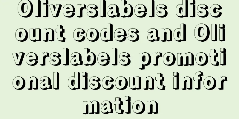 Oliverslabels discount codes and Oliverslabels promotional discount information