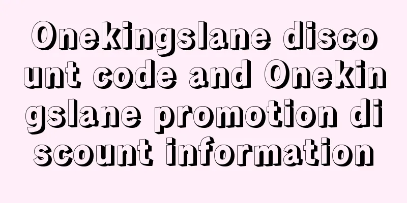 Onekingslane discount code and Onekingslane promotion discount information