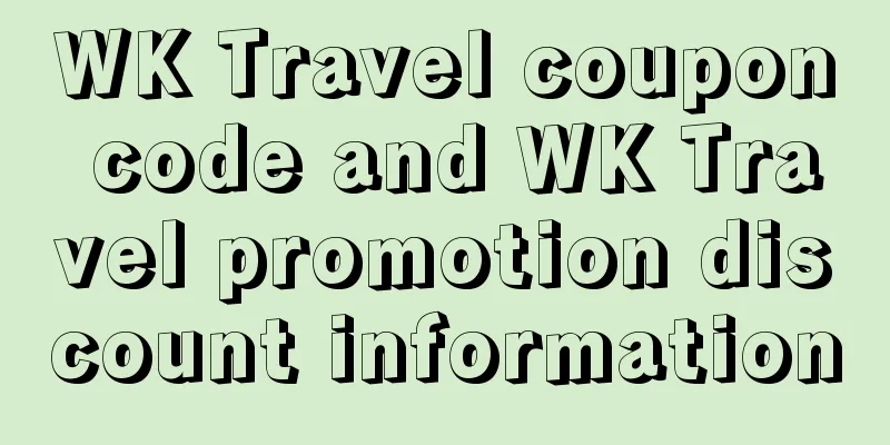WK Travel coupon code and WK Travel promotion discount information