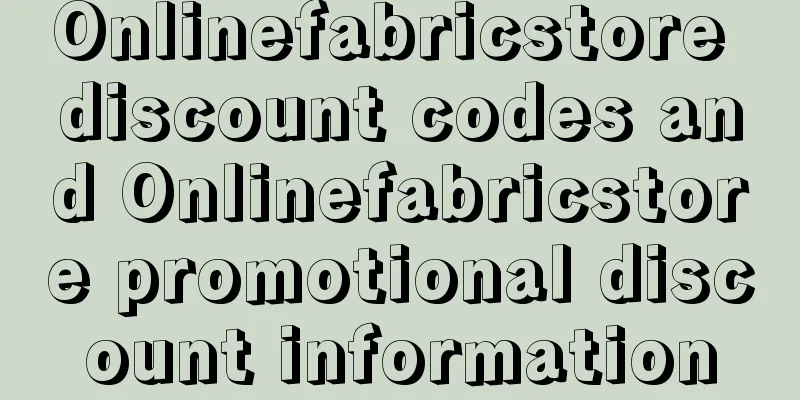 Onlinefabricstore discount codes and Onlinefabricstore promotional discount information