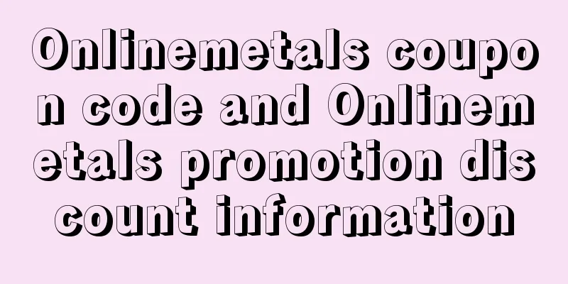 Onlinemetals coupon code and Onlinemetals promotion discount information