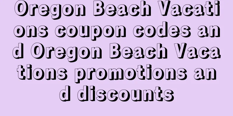 Oregon Beach Vacations coupon codes and Oregon Beach Vacations promotions and discounts