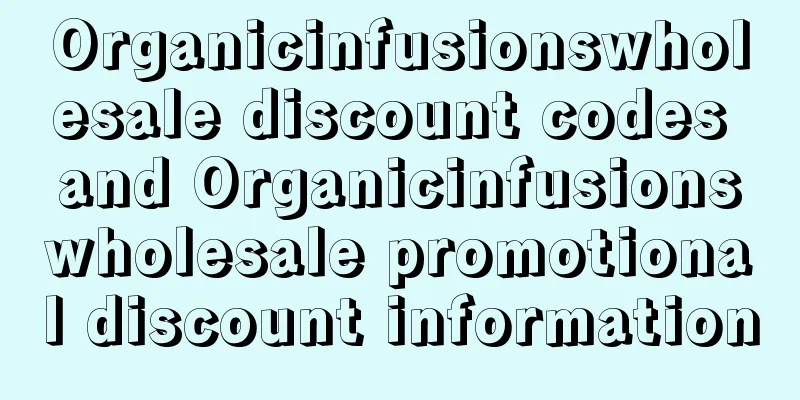 Organicinfusionswholesale discount codes and Organicinfusionswholesale promotional discount information