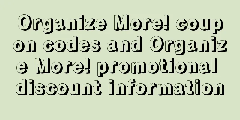 Organize More! coupon codes and Organize More! promotional discount information