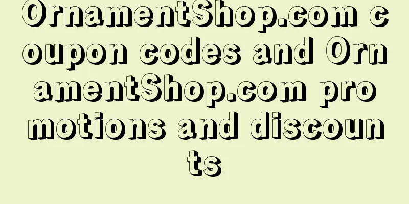 OrnamentShop.com coupon codes and OrnamentShop.com promotions and discounts