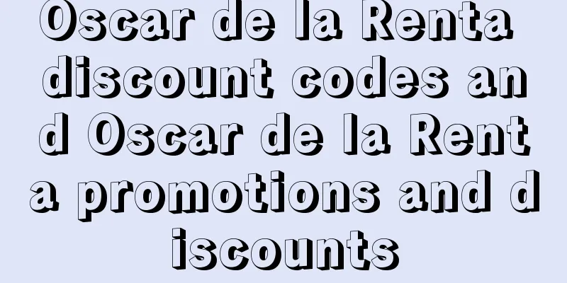 Oscar de la Renta discount codes and Oscar de la Renta promotions and discounts