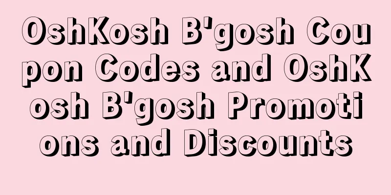 OshKosh B'gosh Coupon Codes and OshKosh B'gosh Promotions and Discounts