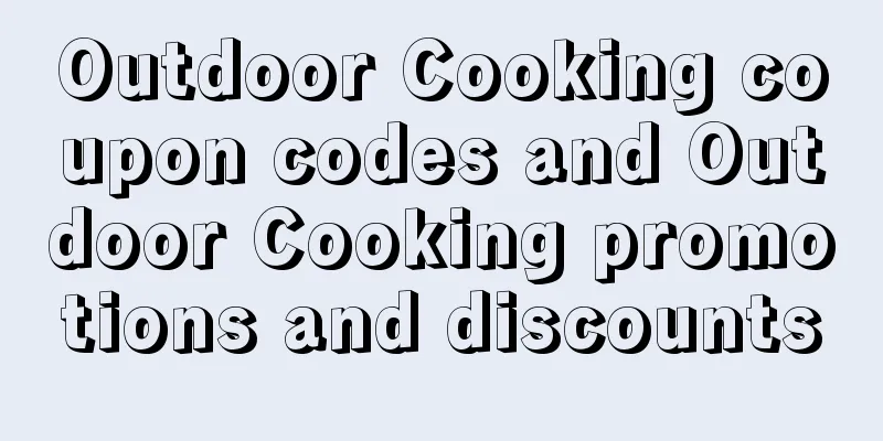 Outdoor Cooking coupon codes and Outdoor Cooking promotions and discounts