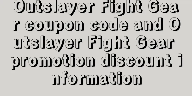 Outslayer Fight Gear coupon code and Outslayer Fight Gear promotion discount information