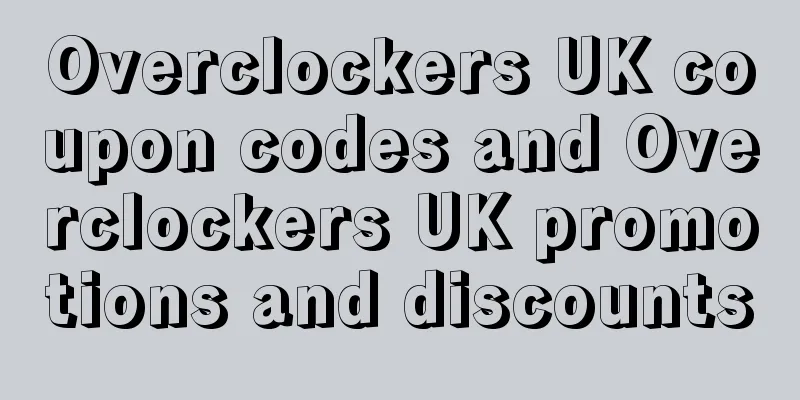 Overclockers UK coupon codes and Overclockers UK promotions and discounts