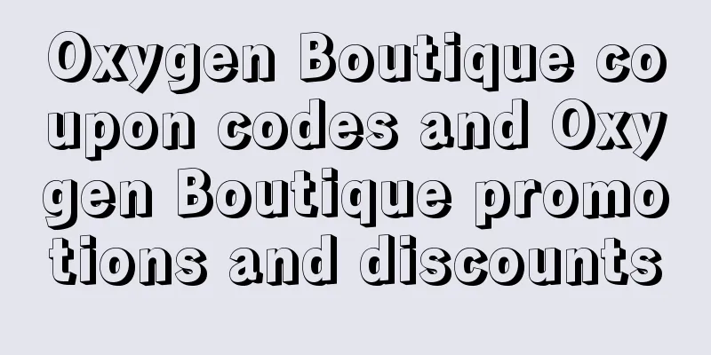 Oxygen Boutique coupon codes and Oxygen Boutique promotions and discounts